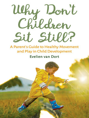 cover image of Why Don't Children Sit Still?: a Parent's Guide to Healthy Movement and Play in Child Development